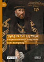 Spying for the Early Vasas: Intelligence in Sixteenth-Century Sweden 3032205395 Book Cover