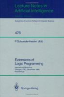 Extensions of Logic Programming: International Workshop, Tübingen, FRG, December 8-10, 1989. Proceedings (Lecture Notes in Computer Science) 354053590X Book Cover