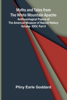 Myths and Tales from the White Mountain Apache; Anthropological Papers of the American Museum of Natural History Vol. XXIV, Part II 9374593084 Book Cover