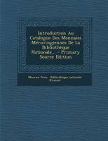 Introduction Au Catalogue Des Monnaies M�rovingiennes de la Biblioth�que Nationale... 0274972611 Book Cover