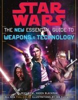 Star Wars: The New Essential Guide to Weapons & Technology 0345449037 Book Cover