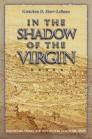 In the Shadow of the Virgin: Inquisitors, Friars, and "Conversos" in Guadalupe, Spain (Jews, Christians, and Muslims from the Ancient to the Modern World) 0691139385 Book Cover