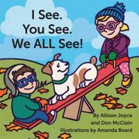 I See. You See. We ALL See! 0615928625 Book Cover