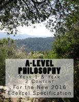 A-Level Philosophy: Year 1 & Year 2 Content for New 2016 Edexcel Specification 154665237X Book Cover
