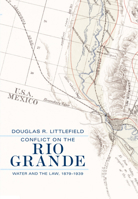 Conflict on the Rio Grande: Water and the Law, 1879-1939 0806139986 Book Cover