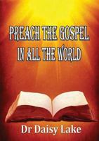 Preach the Gospel in All the World 1291836209 Book Cover