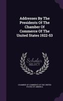 Addresses By The Presidents Of The Chamber Of Commerce Of The United States 1922-53 1179050096 Book Cover