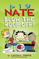 Big Nate: Blow the Roof Off! 1524855065 Book Cover