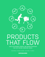 Products That Flow: Circular Business Models and Design Strategies for Fast Moving Consumer Goods 9063694989 Book Cover