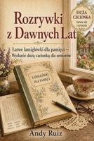 Rozrywki z Dawnych Lat: Latwe lamiglówki dla pamieci | Wydanie duza czcionka dla seniorów (Opowiesci duzym drukiem) (Polish Edition) B0H598KTLZ Book Cover