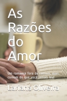As Razões do Amor: Um romance fora do comum, mais comum do que você jamais leu! (Portuguese Edition) 1700112570 Book Cover