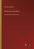 Wendische Geschichten Aus Den Jahren 780 Bis 1182. 3368429663 Book Cover