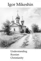 Understanding Russian Christianity B0DJFY3GYY Book Cover