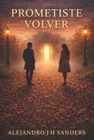 Prometiste Volver (Spanish Edition) B0GRR5597C Book Cover