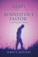 Diary of a Burned Out Pastor: A novel by James C Blocker 1662828667 Book Cover