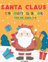 Santa Claus colouring books: For kids & toddlers - activity books for preschooler - coloring book for Boys, Girls, Fun, ... book for kids ages 2-4 4-8| Santa Claus edition| Christmas gift 1672098610 Book Cover