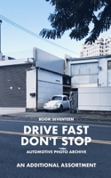 Drive Fast Don't Stop - Book 17: An Additional Assortment [2nd Edition] B0F4978X96 Book Cover
