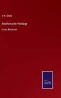 Aesthetische Vorträge: Erstes Bändchen 3752595620 Book Cover