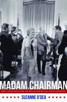 Madam Chairman: Mary Louise Smith and the Republican Revival after Watergate 0826219950 Book Cover