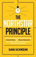 THE NORTHSTAR PRINCIPLE: Craft Vision, Mission and Values with Words that Move Markets 1960908162 Book Cover