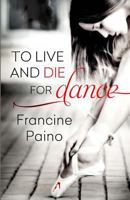 To Live and Die for Dance 1460956052 Book Cover