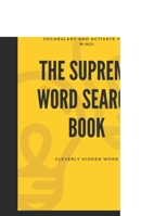 The Supreme Word Search Book for Adults - Large Print Edition: 200 Cleverly Hidden Word Searches for Adults, Teens, and More B09SNXP25G Book Cover