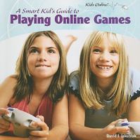A Smart Kid's Guide to Playing Online Games 1435833503 Book Cover