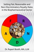Setting Fair, Reasonable and Non-Discriminatory Royalty Rates in the Biopharmaceutical Sector B08W3MCHLS Book Cover