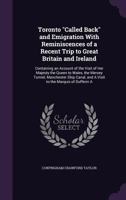 Toronto "Called Back" and Emigration With Reminiscences of a Recent Trip to Great Britain and Ireland: Containing an Account of the Visit of Her ... and A Visit to the Marquis of Dufferin A 1358341613 Book Cover