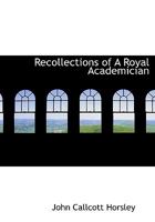 Recollections of A Royal Academician 1115383906 Book Cover