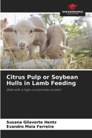 Citrus Pulp or Soybean Hulls in Lamb Feeding: Diets with a high concentrate content 6208735661 Book Cover