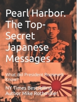 Pearl Harbor. The Top-Secret Japanese Messages: What did President Roosevelt Know? B08PJWJVPR Book Cover