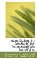 Instinct Displayed in a Collection of Well-Authenticated Facts: Exemplifying 0530863014 Book Cover