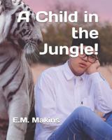 A Child in the Jungle! 1797552279 Book Cover