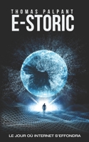 E-STORIC : le Jour o? Internet S'effondra 1091475512 Book Cover