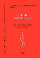 Spatial Variations (Advanced Labanotation) 1852730919 Book Cover