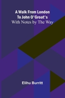 A Walk from London to John O'Groat's; With Notes by the Way 9362995182 Book Cover