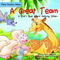 A Great Team: A Kid's Book about Helping Others 1725393328 Book Cover