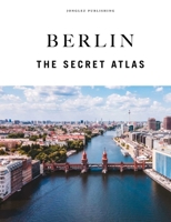 Berlin - The secret atlas 2361959682 Book Cover