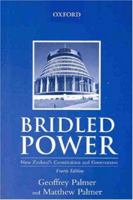 Bridled Power: New Zealand's Constitution and Government 0195584635 Book Cover