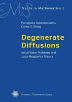 Degenerate Diffusions: Initial Value Problems and Local Regularity Theory 3037190337 Book Cover