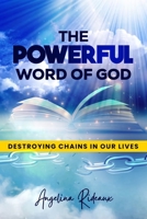 The Powerful Word Of God: Destroying Chains In Our Lives B0CHLC7SB2 Book Cover