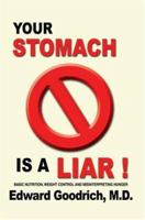 Your Stomach Is A Liar!: Basic Nutrition, Weight Control and Misinterpreting Hunger 0595404073 Book Cover