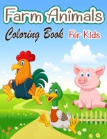 Farm Animals Coloring Book For Kids: A Cute Farm Animal Coloring Book for Kids (Coloring Books for Kids) 0419476296 Book Cover