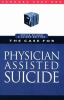 The Case for Physician-Assisted Suicide (Pandora Soap Box series) 0044409834 Book Cover