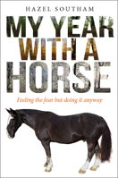 My Year With a Horse: Feeling the fear but doing it anyway 074596849X Book Cover