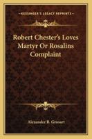 Robert Chester's Loves Martyr Or Rosalins Complaint 1162775866 Book Cover