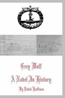 Grey Wolf: A Novel In History 1449909078 Book Cover