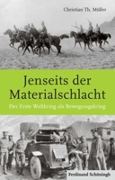 Jenseits Der Materialschlacht: Der Erste Weltkrieg ALS Bewegungskrieg 3506778706 Book Cover
