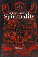 A Dictionary of Spirituality 1505423252 Book Cover